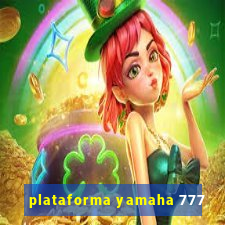 plataforma yamaha 777